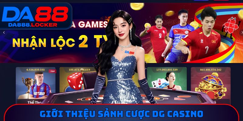 Giới thiệu sảnh cược DG Casino