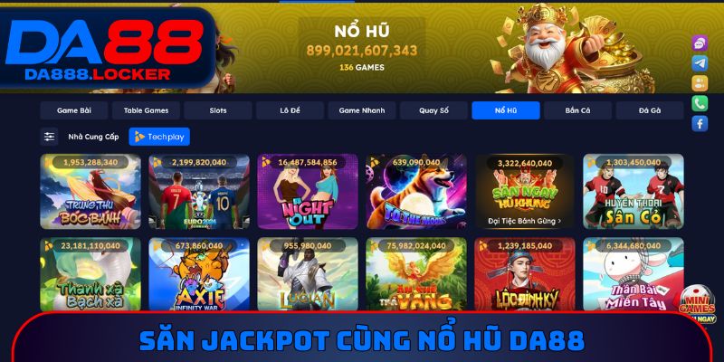 Săn Jackpot cùng nổ hũ DA88