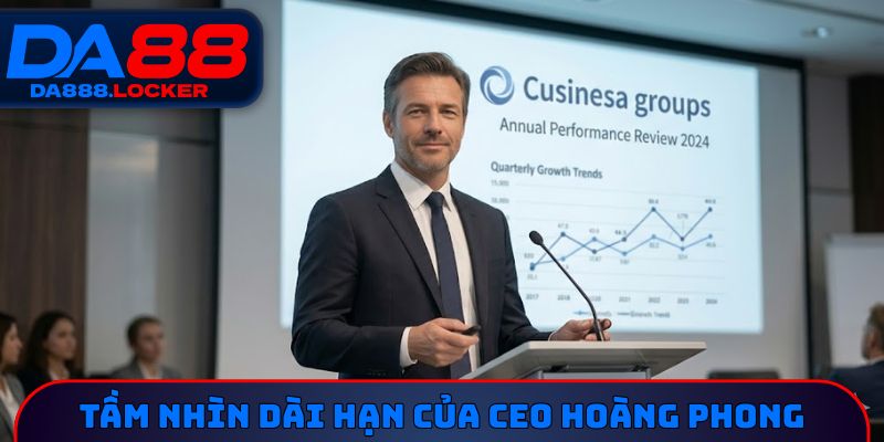 Tầm nhìn dài hạn của CEO Hoàng Phong