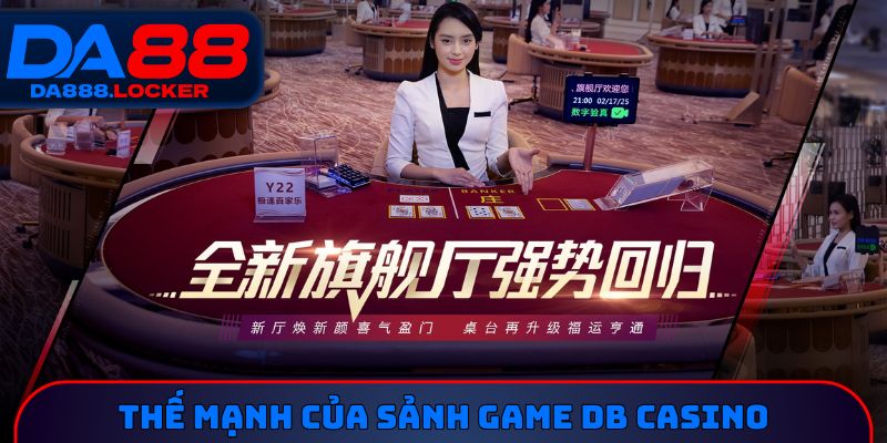 Thế mạnh của sảnh game DB Casino