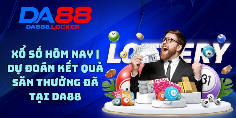 Xổ Số Hôm Nay | Dự Đoán Kết Quả Săn Thưởng Đã Tại DA88